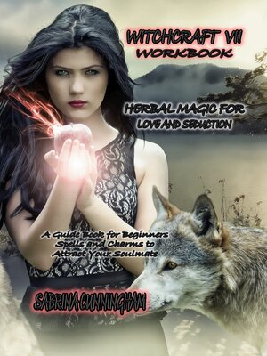 cover image of WITCHCRAFT 7 WORKBOOK Herbal Magic for  Love and Seduction